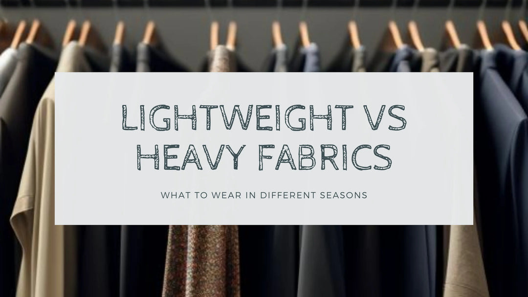 Master Your Wardrobe: Lightweight vs Heavy Fabrics for Every Season